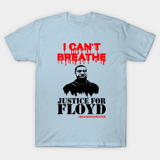 i cant breathe justice for floyd ..black lives matter T-Shirt by DODG99